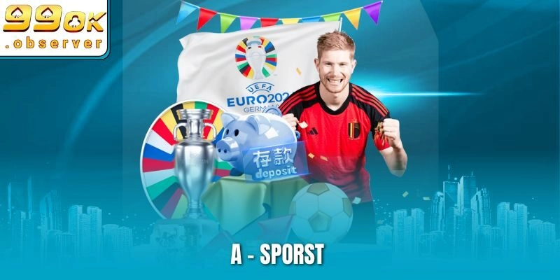 A -Sporst – Sảnh Thể Thao Không Thể Bỏ Qua Tại 99ok