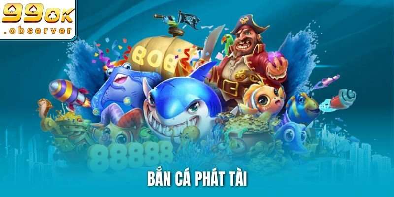 Bắn cá phát tài