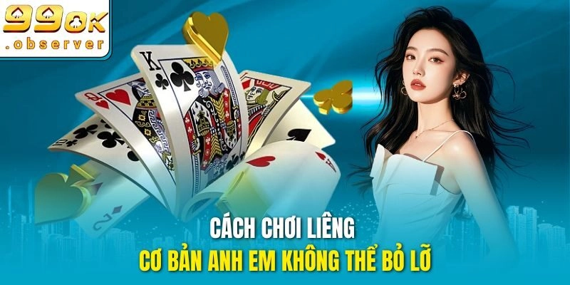 Cách chơi Liêng cơ bản anh em không thể bỏ lỡ