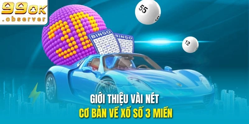 Xổ số 3 miền - những điều cơ bản bet thủ cần nắm