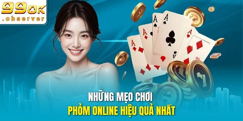 Những mẹo chơi Phỏm online hiệu quả nhất